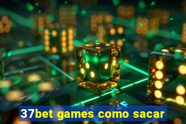 37bet games como sacar